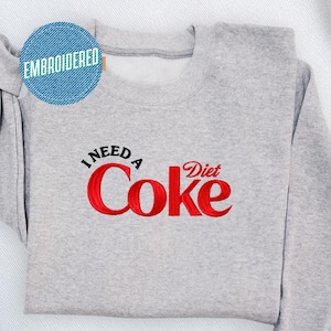 I Need A Diet Coke Embroidery Patch for Sweatshirt, Soda Lover Embroidered Sweater, Diet Coke Crewneck, Soda Lover Gift, Gift for Her