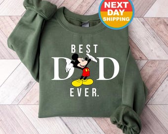 Best Dad Ever Sweatshirt Gift For Father&#39;s Day, Disney Dad Shirts, Mickey Mouse Shirt, Magical Kingdom Shirts, Vacay Mode Shirt, Daddy Life