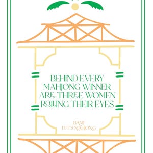 May include: A decorative print with a green border and a pagoda-style design in orange and yellow. The text reads: "BEHIND EVERY MAHJONG WINNER ARE THREE WOMEN ROLLING THEIR EYES." The text "BAMI LET'S MAHJONG" is also included.