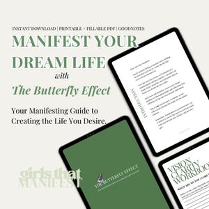 May include: A digital printable guide titled "Manifest Your Dream Life with The Butterfly Effect" with a green background and a butterfly graphic. The guide is a manifesting guide to creating the life you desire.