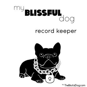 The Blissful Dog Printable Record Keeper System - Keep Everything Your Need For Your Dog&#39;s Health & Well-Being in One Place PDF Download