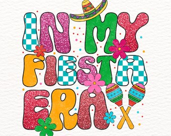 In My Fiesta Era Png, Cinco de mayo Png, Preppy cinco de mayo, glitter cinco de mayo, Brushstroke png, checkered Png, Mexican Fiesta png