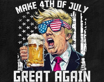 Funny 4th of july Shirts Design, Trump 4th of july sublimation, Funny Trump PNG, 4th of july Trump Png, Fourth of july Png, Patriotic Trump
