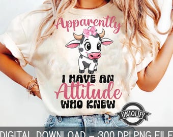 Apparently I Have an Attitude PNG, Funny Cow Sublimation, Sarcastic Animal PNG, Retro Trendy Design, Sassy Cow Printable, Digital Download