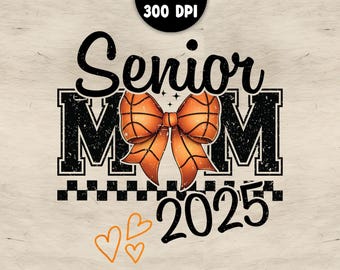 Senior Basketball Mom 2025 png, senior mom basketball , Basketball Mom png, Senior Basketball Mom png, Class of 2025 png, Senior Basketball