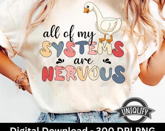 All Of My Systems Are Nervous PNG | Trendy PNG | Popular PNG | Funny Mental Health Png | Funny Goose Png | Anxious Goose Png | Quirky Png