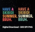 Have A Skibidi Summer Bruh, Funny Last Day Of School Png, Skibidi Last Day Of School, Skibidi Teacher, Skibidi teacher png, Teacher Summer product logo