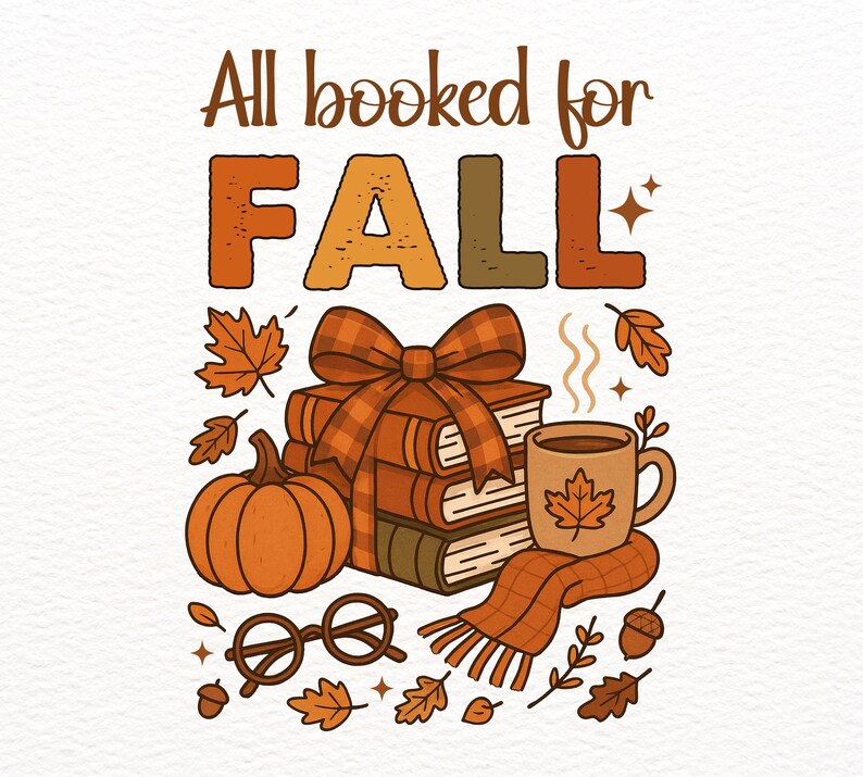 May include: A fall-themed illustration with the text "All booked for FALL." The image features a stack of books tied with a plaid bow, a pumpkin, a mug of coffee, a scarf, glasses, and autumn leaves in shades of orange and brown.
