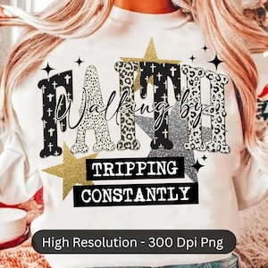 Glitter Walking By Faith Tripping Constantly, Bible verse png, Christian women Png, Jesus Png, Bible Jesus Christian, Bible Shirt Design Png