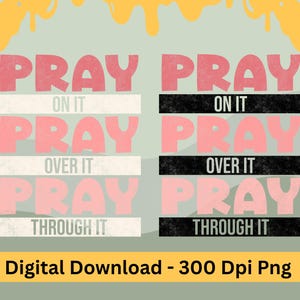 Pray On It Pray Over It Png, Christian Sublimation, Religious Digital Download, Faith Shirt PNG, Inspirational Bible Quote PNG, Prayer PNG