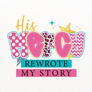 His Mercy rewrote my story Png Preppy Christian women Png Preppy Everyday Jesus Floral png Bible verse png Jesus sublimation Designs Leopard