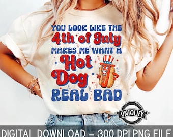 You Look Like the 4th of July PNG, Funny Hot Dog Digital Download, Independence Day Sublimation, Retro 4th of July Png, 4th of july Hot Dog