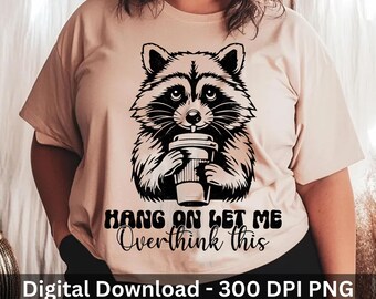 Hang On Let Me Overthink This PNG Retro Trendy Snarky Funny Sarcastic Raccoon Meme Png Sublimation Designs For Shirts, Stickers and Mugs