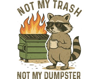 Not My Trash Not My Dumpster png PNGEgg Geestelijke gezondheid png Leuke grappige uitspraken png Schattig wasbeershirt sublimatieontwerp Grappige wasbeer png PNGEgg