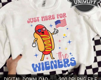 Just Here for the Wieners PNG, Funny 4th of July Sublimation, Hot Dog Humor PNG, Patriotic BBQ Shirt Design, Funny hot dog sublimation Png