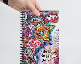 Be Bold, Be Strong, Be You spiral notebook with dotted pages, Shawn Petite, mixed media, art, art journaling, writing, junk journaling