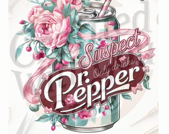 Suspect only drinks pepper PNG,Dr. Pepper Lover Png, High-Quality PNG Design, Pink Floral Aesthetic , Digital Download