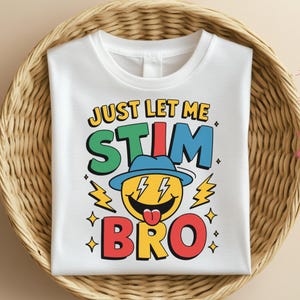 Just Let Me Stim Bro PNG, Autism Awareness PNG, Sublimation T-Shirt Design, Autism Acceptance Stim PNG, Neurodivergent Pride Graphic