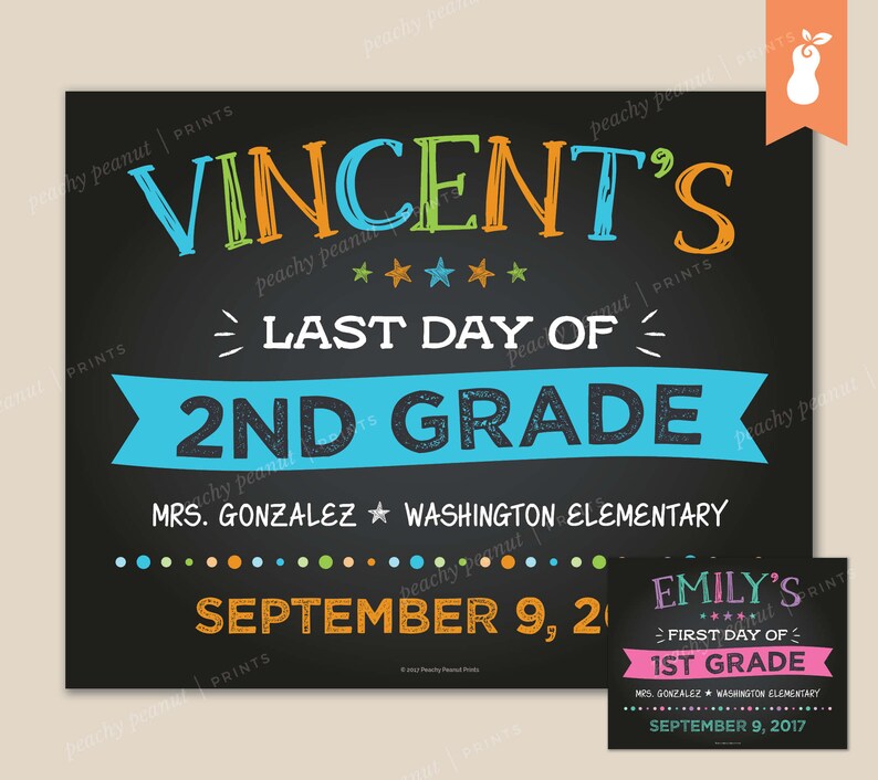May include: Blackboard style sign with the text "Vincent's Last Day of 2nd Grade" in colorful letters. The sign also includes the teacher's name, school name, and the date September 9, 2017. A smaller sign below reads "Emily's First Day of 1st Grade" with the same information.