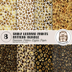 May include: Eight digital papers with shiny leopard print patterns in gold and brown tones. The bundle includes seamless designs with a variety of leopard spot styles. The text reads "SHINY LEOPARD PRINTS PATTERN BUNDLE Seamless Pattern Digital Paper 300 DPI 12 x 12 inches."