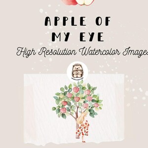 May include: Watercolor illustration featuring a red apple and a sliced apple, with the text "APPLE OF MY EYE". Below, a watercolor image of a tree laden with red apples and a girl in a floral dress. The image is labeled "High Resolution Watercolor Images".