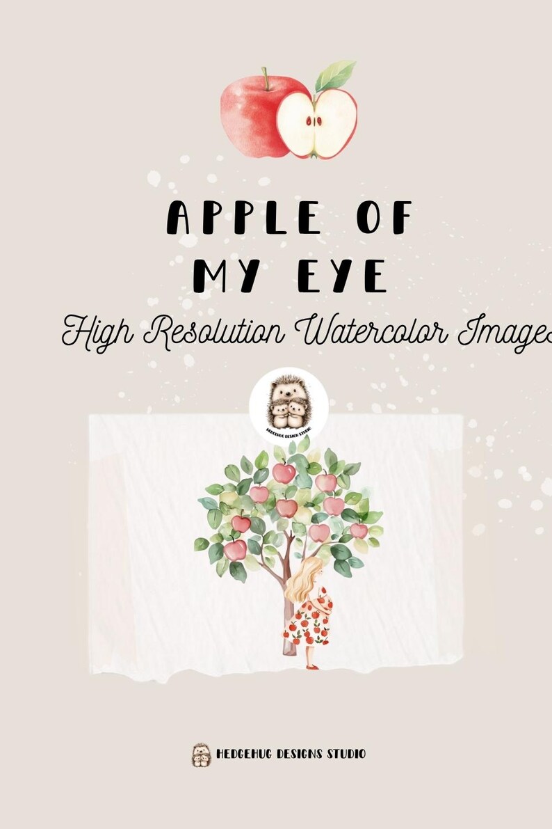May include: Watercolor illustration featuring a red apple and a sliced apple, with the text "APPLE OF MY EYE". Below, a watercolor image of a tree laden with red apples and a girl in a floral dress. The image is labeled "High Resolution Watercolor Images".