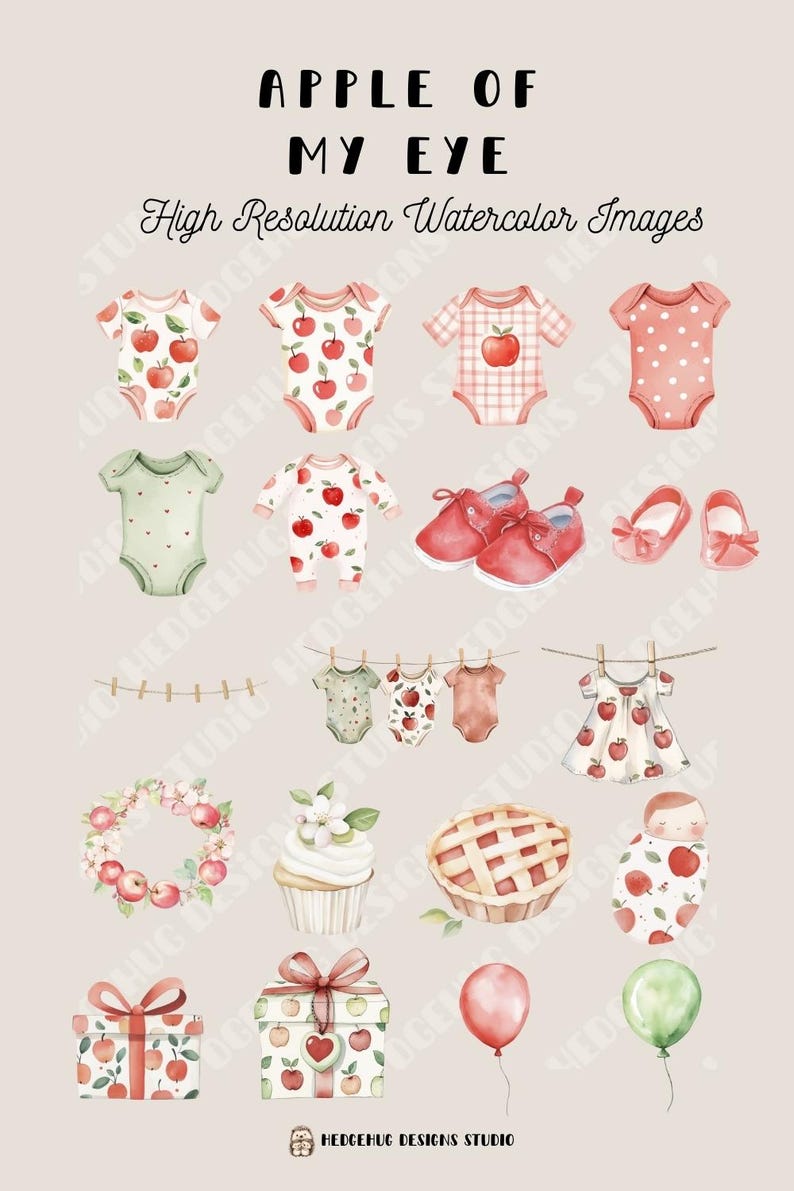 May include: Watercolor illustrations featuring baby clothes, shoes, and accessories with apple motifs. Includes a baby dress, a pie, a cupcake, gift boxes, and balloons. The text reads "APPLE OF MY EYE" and "High Resolution Watercolor Images".