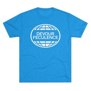 May include: A blue t-shirt with a white graphic of a globe with the text "DEVOUR FECULENCE" inside.