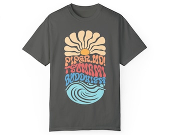 Piper, No! Tsunami Buddhism Shirt, White Lotus Quote Unisex Garment-Dyed T-shirt, Parker Posey Fan Tee, TV Show Gift,