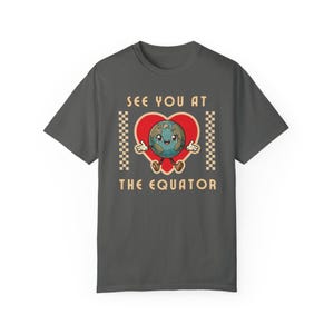 See You At The Equator T-Shirt, Severance TV Show Quote, Unisex Tee, Garment-Dyed Shirt, Gift for TV Show Fans, Vintage Style Tee