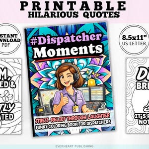 Hilarious Dispatcher Quotes Coloring Book: Stress Relief Very Relatable for Adults Gifts Ideas for Dispatchers Funny Quotes 911 Dispatchers