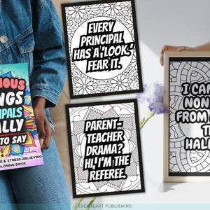 May include: A collection of adult coloring books and framed art pieces. One book titled "Hilarious Things Principals Really Want to Say" is held by a person. Two framed pieces feature the phrases "Every Principal Has a Look, Fear It" and "Parent-Teacher Drama? Hi, I'm the Referee."