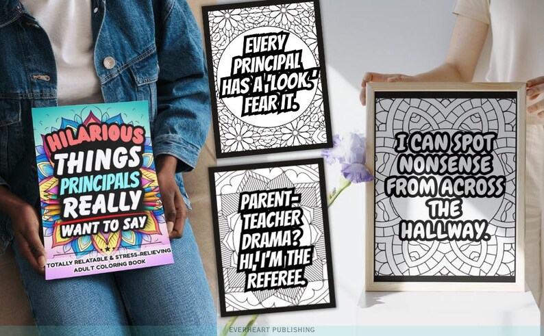 May include: A collection of adult coloring books and framed art pieces. One book titled "Hilarious Things Principals Really Want to Say" is held by a person. Two framed pieces feature the phrases "Every Principal Has a Look, Fear It" and "Parent-Teacher Drama? Hi, I'm the Referee."