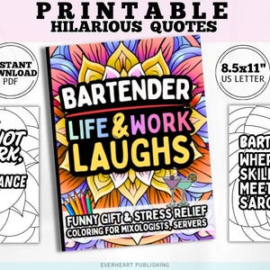 May include: A collection of printable coloring pages with humorous quotes for bartenders. The central image features a book titled "Bartender Life & Work Laughs." Other pages include the phrases "It's not work, it's performance art with alcohol" and "Bartending: Where skills meet sarcasm."