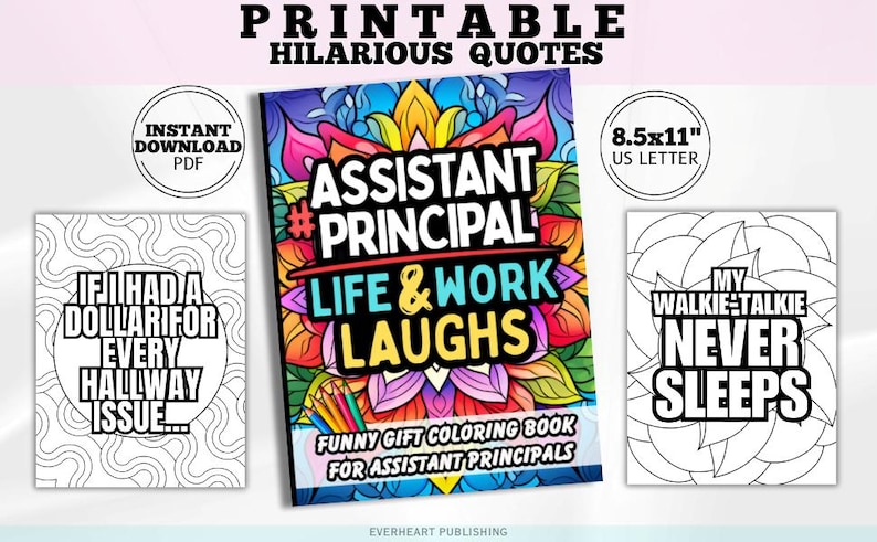 May include: Printable coloring book set with humorous quotes for assistant principals. Includes a book titled "Assistant Principal Life & Work Laughs" and two other designs with the phrases "If I had a dollar for every hallway issue..." and "My walkie-talkie never sleeps."