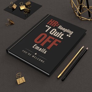 HR Keeping "I Quit" Off Emails Notebook | Funny HR Gift for HR Manager, Recruiter, Human Resources Hardcover Journal