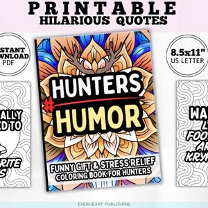 May include: A set of printable coloring pages featuring humorous quotes. The central item is a coloring book titled "Hunters Humor" with a decorative mandala design. Other pages include the phrases "I'm Emotionally Attached to My Favorite Boots" and "Warning: Loud Footsteps Are My Kryptonite."