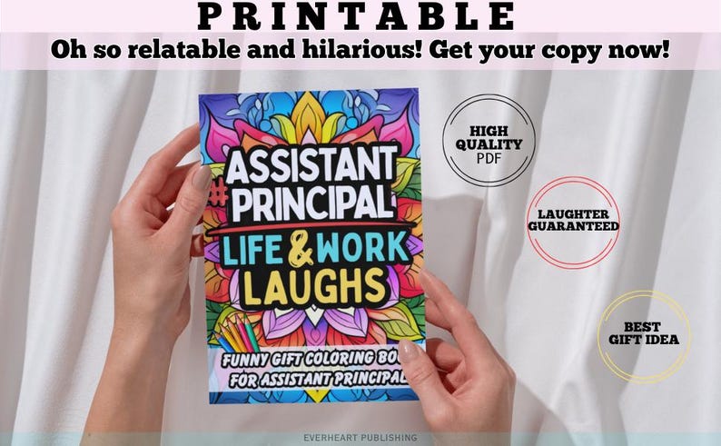 May include: A colorful coloring book titled "Assistant Principal Life & Work Laughs" is held by two hands. The book features vibrant floral designs and the text "Funny Gift Coloring Book for Assistant Principal". Additional text includes "High Quality PDF", "Laughter Guaranteed", and "Best Gift Idea".