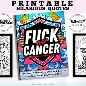 Puede incluir: Una colección de páginas para colorear imprimibles con citas humorísticas. La imagen central es un libro para colorear titulado "FUCK OFF CANCER" con un diseño floral. Otras páginas incluyen las frases "YOU WON'T FIND GIVE UP ANYWHERE IN MY DNA CANCER" y "HEALING IN PROGRESS PLEASE FUCK OFF RESPECTFULLY."