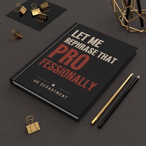 Let Me Rephrase That Professionally Notebook | Funny HR Gift for Recruiter, HR Manager, Human Resources Coworker Hardcover Journal