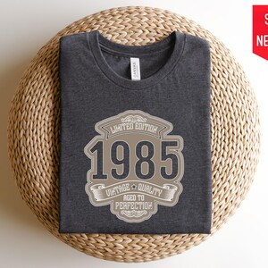 1985 Sweatshirt Limited Edition 1985 Crewneck 40th Birthday Women 40th Birthday Men Back in 1985 Shirt Vintage 1985 Birthday Sweatshirt Tee