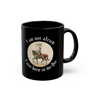 Joan of Arc Black Mug (11oz, 15oz), Catholic Drinkware, Joan of Arc Devotional Mug, Catholic Coffee Cup, Christian Gift, I am not afraid