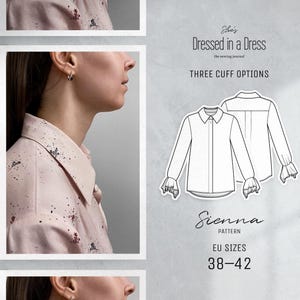 May include: A sewing pattern for a shirt called "Sienna" with three different cuff options. The pattern is available in European sizes 38-42.