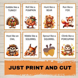 May include: Printable cards featuring various animals and actions, such as "Gobble like a Turkey" with a cartoon turkey, "Roll like a Pumpkin" with a cartoon pumpkin, and "Hunt like a Bear" with a cartoon bear. The cards are designed for a game or activity. The text "JUST PRINT AND CUT" is at the bottom of the image.