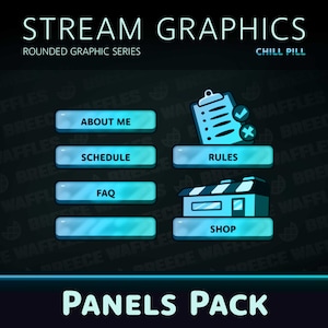 May include: A set of five blue and white Twitch stream panels with rounded corners. The panels are labeled "About Me", "Schedule", "FAQ", "Rules", and "Shop". The text "STREAM GRAPHICS" and "PANELS PACK" are at the top and bottom of the image, respectively. The text "CHILL PILL" is in the top right corner.