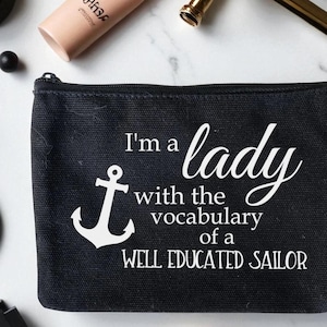 I’m a Lady with the Vocabulary of a Well Educated Sailor – Funny Makeup Bag – Cosmetic Pouch, Quote Tote Bag, Stocking Stuffer, Funny Gift