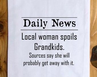 Daily News Local Woman Spoils Grandkids Sources Say  - Towel, Hostess Gift, Grandmother Gift, Gift for Friend, Funny Tea Towel