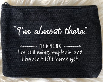 Makeup Bag Quote-im Almost Im Still Doing My - Etsy Makeup Bag Quote-im Almost Im Still Doing My - Etsy
