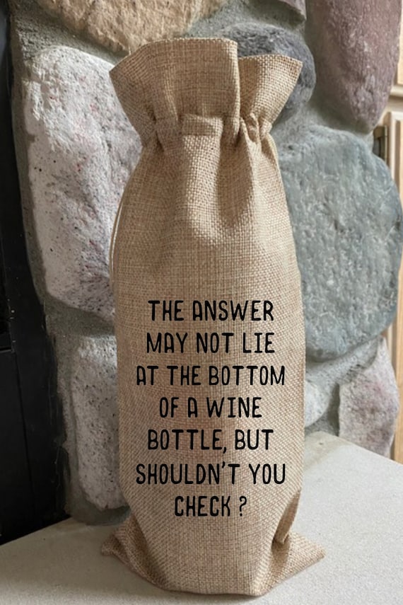 The Answer May Not Lie at the Bottom of a Wine Bottle Funny Wine