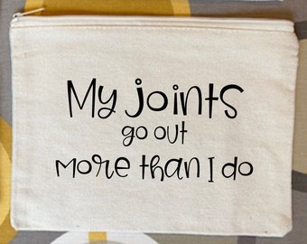 My Joints Go Out More Than I Do- Makeup Bag With Funny Sayings, Bag With Funny Quote, Zipper Bag, Canvas Pouch, Travel Bag, Bag With Quote